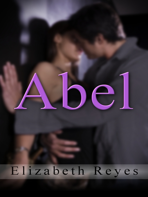 Title details for Abel (5th Street #4) by Elizabeth Reyes - Available